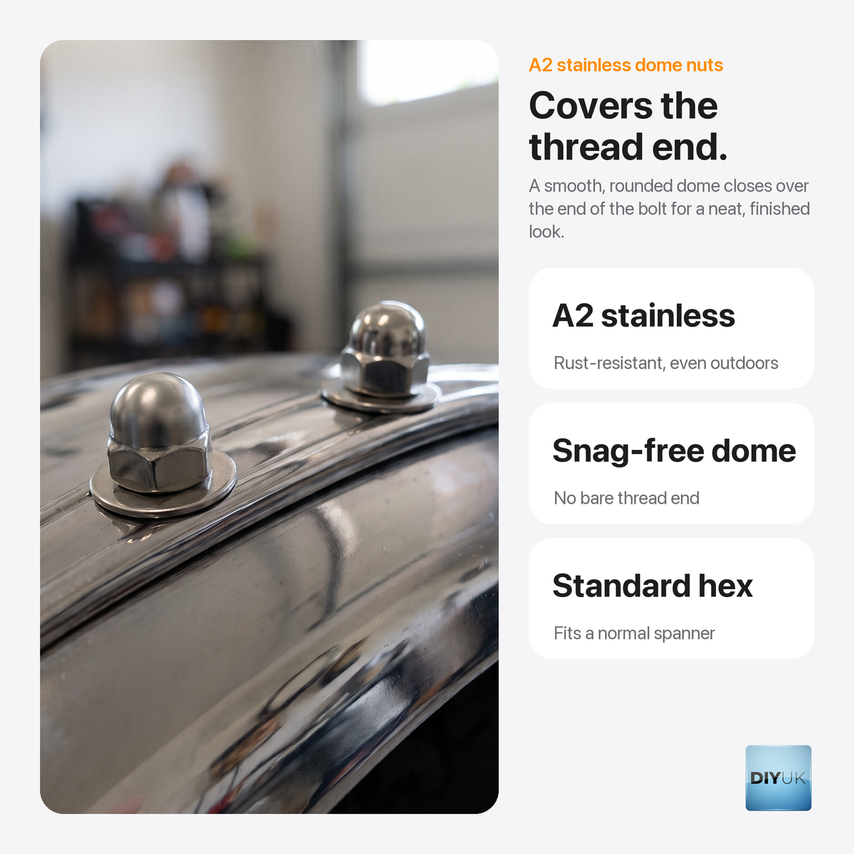 DIYUK A2 stainless steel dome nuts, key benefits: covers the thread end, a smooth rounded dome closes over the end of the bolt for a neat, finished look; A2 stainless, rust-resistant even outdoors; snag-free dome, no bare thread end; standard hex, fits a normal spanner; dome nuts on a vehicle trim