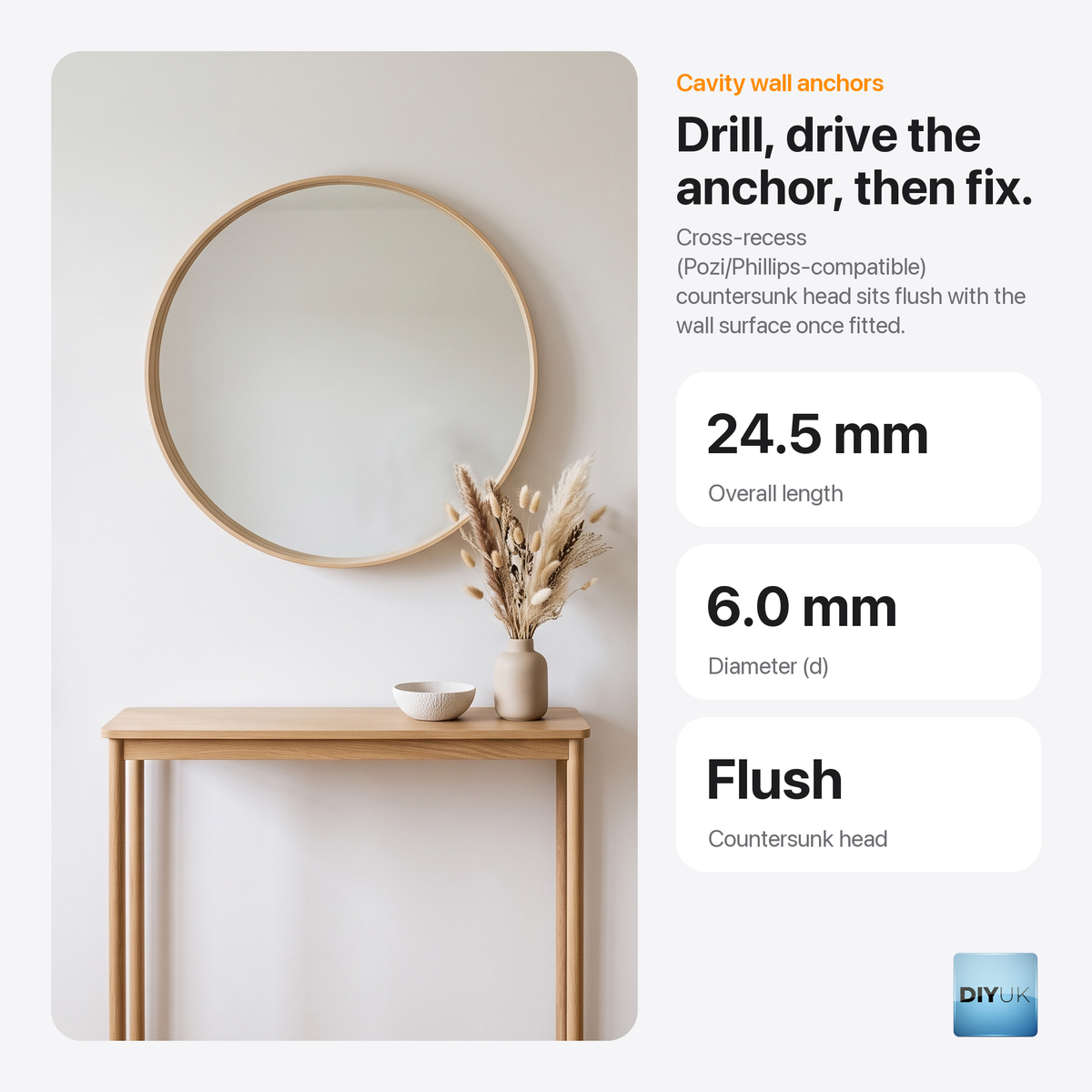 DIYUK cavity wall anchors, key benefits: drill, drive the anchor, then fix; cross-recess (Pozi/Phillips-compatible) countersunk head sits flush with the wall surface; 24.5mm overall length, 6.0mm diameter; a round mirror hangs above a console table